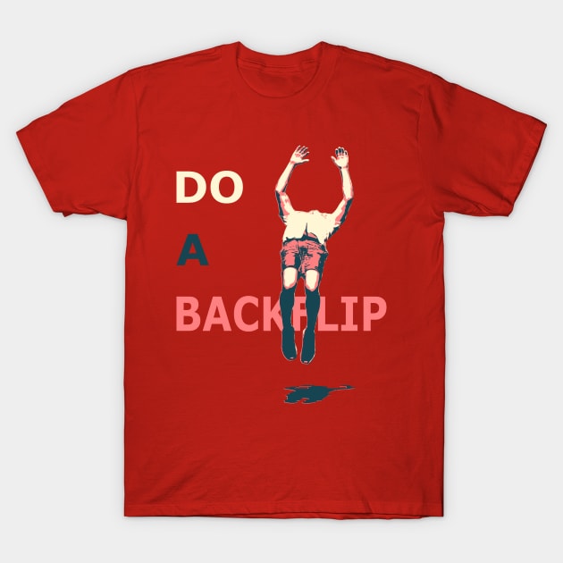 Do A Backflip T-Shirt by AKdesign